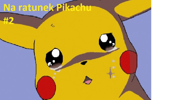Na ratunek Pikachu #2