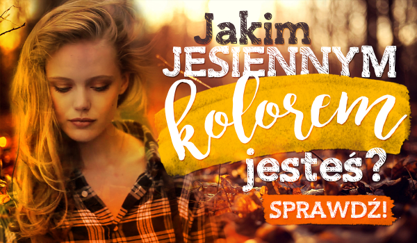 Jakim jesiennym kolorem jesteś?