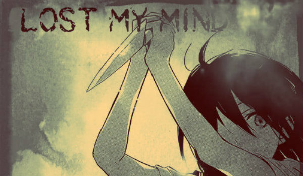 I lost my mind….