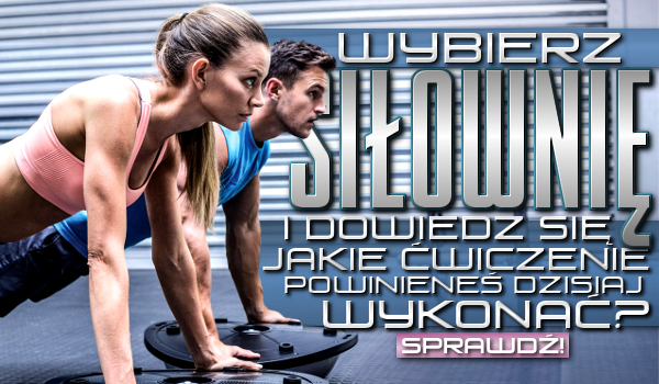 Wybierz siłownię i dowiedz się, jakie ćwiczenie powinieneś dzisiaj wykonać!