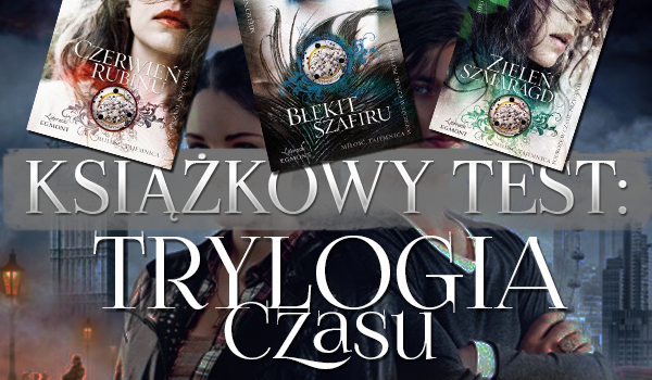 #2 Książkowy Test! – Trylogia Czasu!