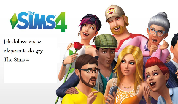 Jak dobrze znasz ulepszenia do The Sims 4 ?