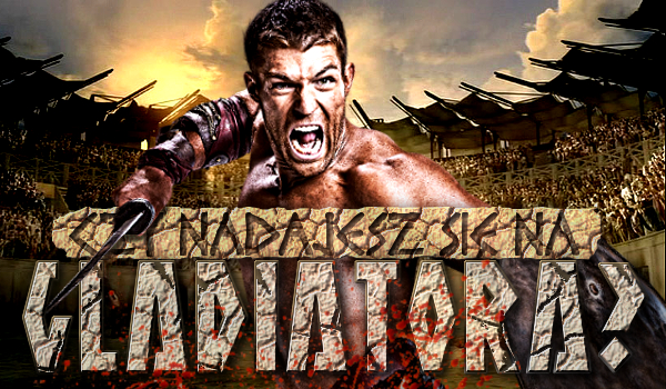 Czy nadajesz się na gladiatora?