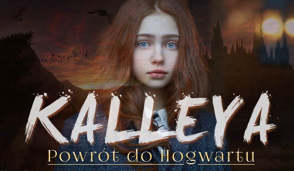 Kalleya – powrót do Hogwartu #3