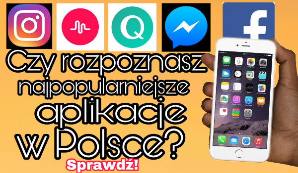Czy rozpoznasz najpopularniejsze aplikacje w Polsce?