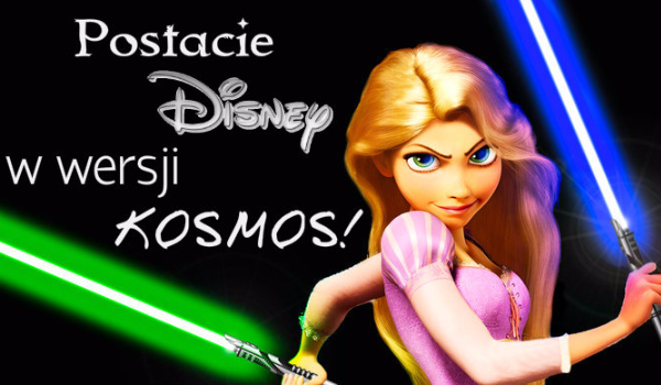 Postacie Disney w wersji KOSMOS!
