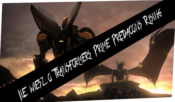 Ile wiesz o Transformers Prime Predacons Rising?