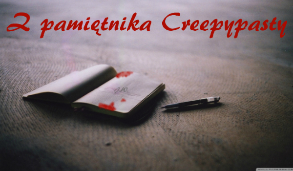 Z pamiętnika Creepypasty #12