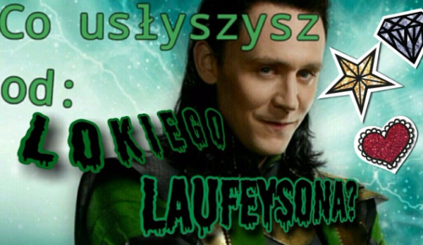 Co usłyszysz od Lokiego Laufeysona?