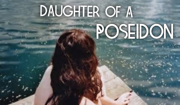 Daughter of a Poseidon #4