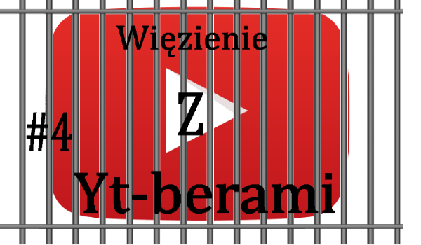 Więzienie z Yt-berami #4