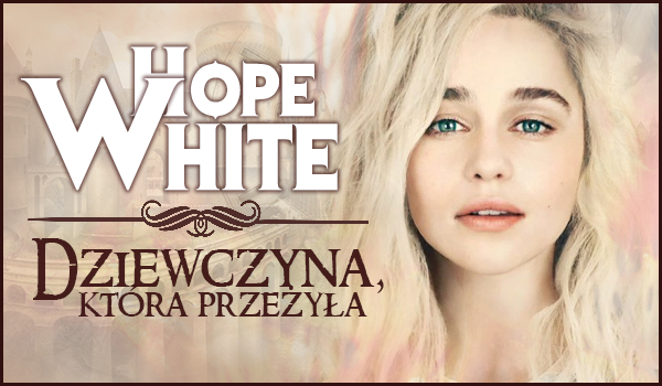 Hope White – Dziewczyna, która przeżyła #1