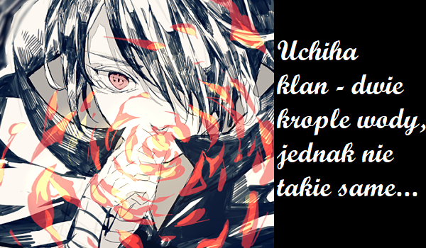 Uchiha klan – dwie krople wody, jednak nie takie same…