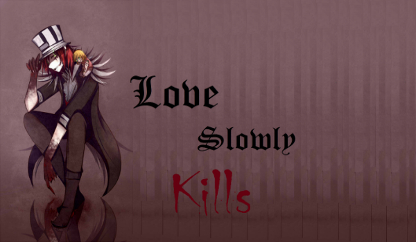 Love Slowly Kills