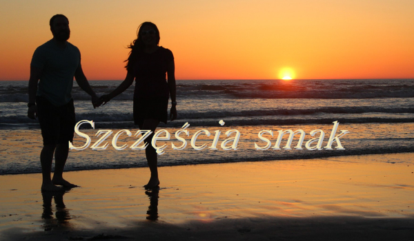 Szczęścia smak Część 2