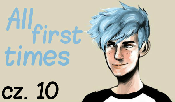 All first times #10