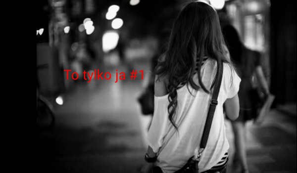 To tylko ja #1