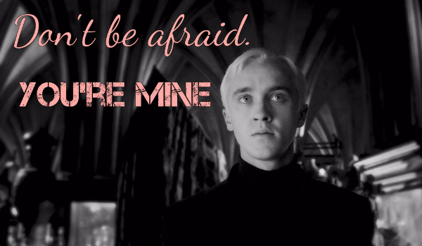 Don’t be afraid. You’re mine. #1