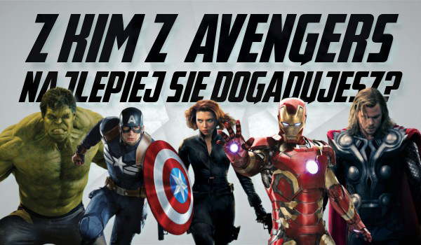 Z kim z Avengers najlepiej się dogadujesz?