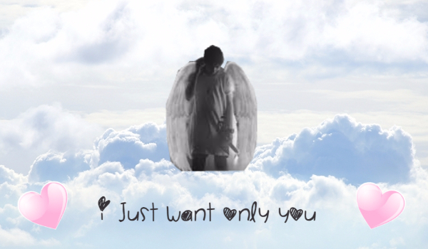 I just want only you #2
