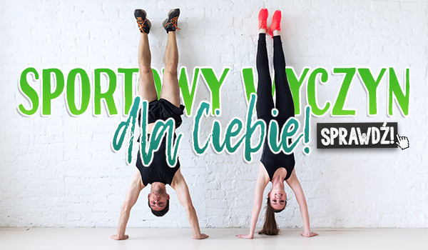 Sportowy wyczyn dla Ciebie!