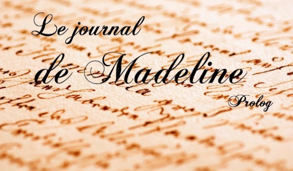 Le journal de Madeline – Prolog
