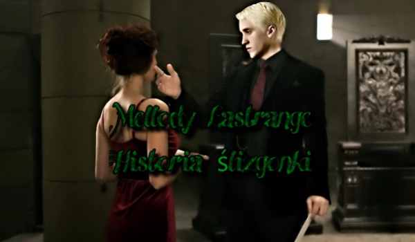 Mellody Lestrange – historia ślizgonki – Prolog
