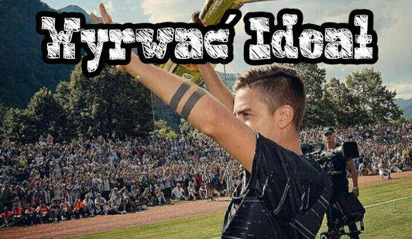 Wyrwać Ideał – #2