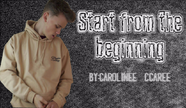 Start from the beginning //  C.L. #2