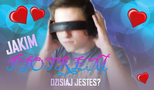 Jakim Piotrem jesteś?