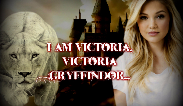 I am Victoria, Victoria Gryffindor…#15