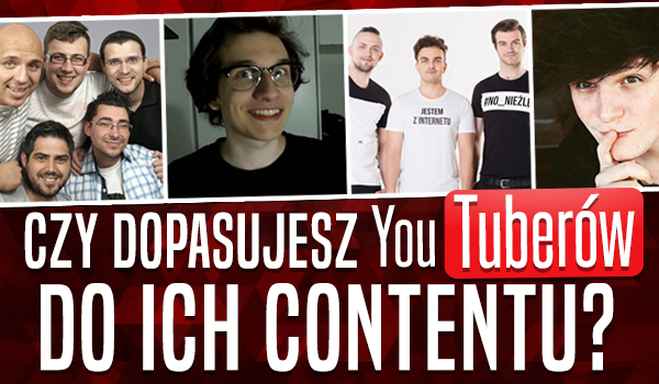 Czy dopasujesz YouTuberów do ich contentu?