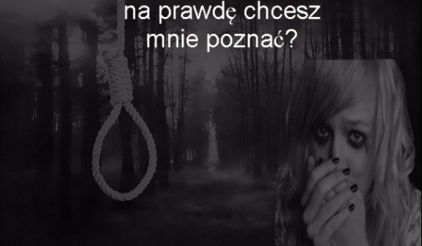 Na prawdę chcesz mnie poznać? #3