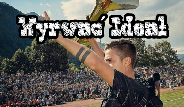 Wyrwać Ideał – #4