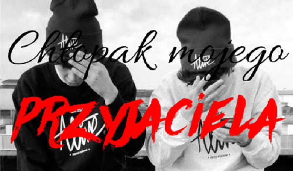 Chłopak mojego przyjaciela #3