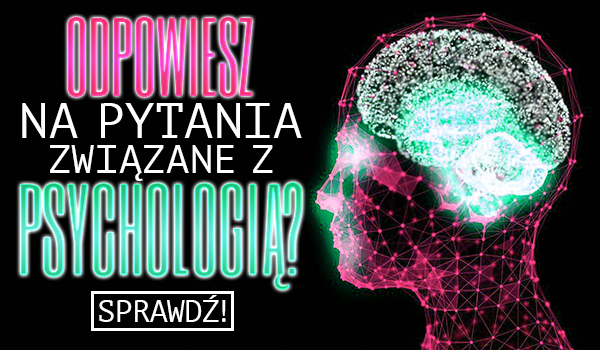 Psychologicznie – Czy uda Ci się odpowiedzieć na pytania związane z psychologią? #2