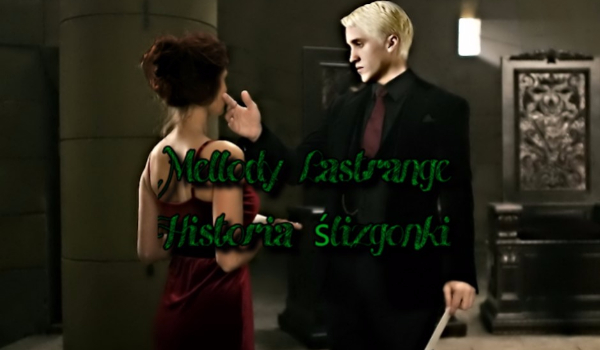 Mellody Lestrange – Historia ślizgonki #1