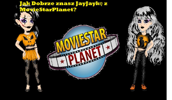 Jak dobrze znasz JayJaykę z MovieStarPlanet?