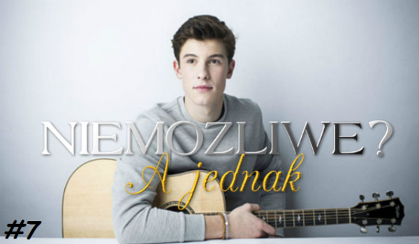 Niemożliwe? A jednak #7