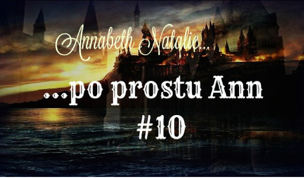 Annabeth Natalie …po prostu Ann #10