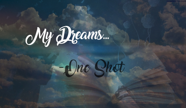 My Dreams…- ONE SHOT