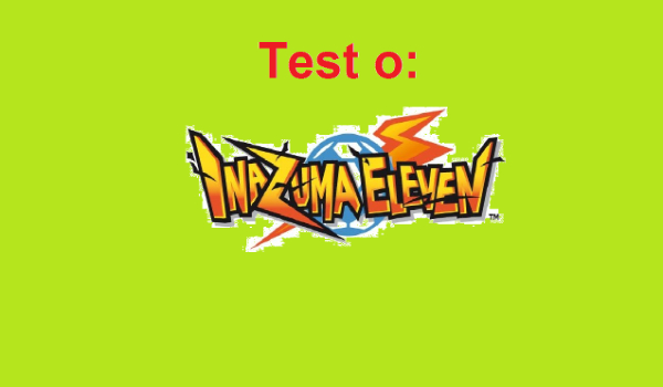 Test o Inazuma Eleven