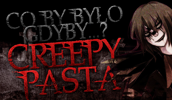 Co by było, gdyby… ? – Creepypasta.