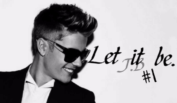 Let it be. #1 [J.B]