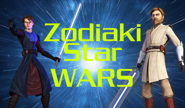 Zodiaki Star Wars #1 Po jakiej stronie mocy będziesz?