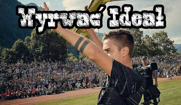 Wyrwać Ideał – #3