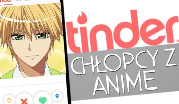 Tinder #1 – Chłopcy z anime