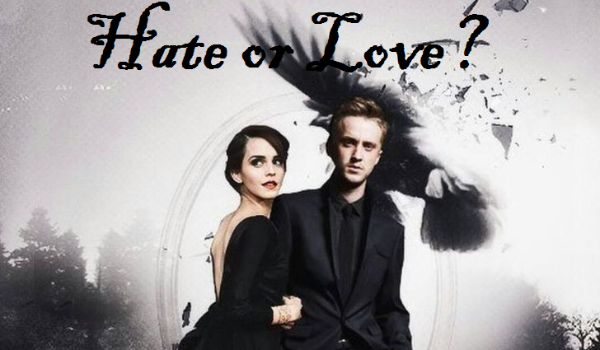 Hate or Love? – Dramione #1