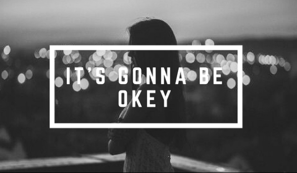 IT’S GONNA BE OK #2