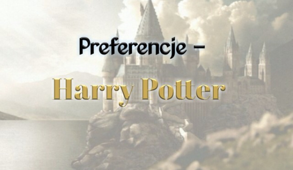 PREFERENCJE HARRY POTTER 16-20
